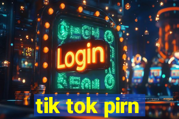 tik tok pirn